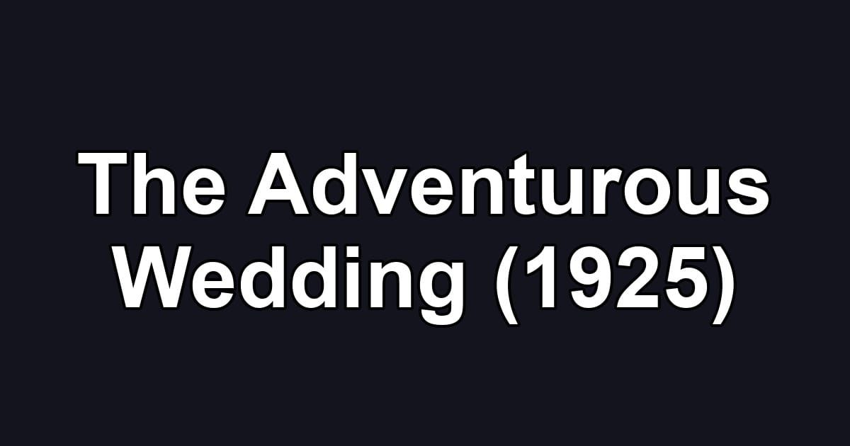 The Adventurous Wedding (1925)