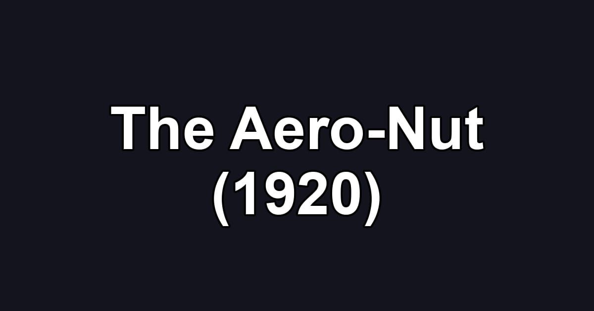 The Aero-Nut (1920)