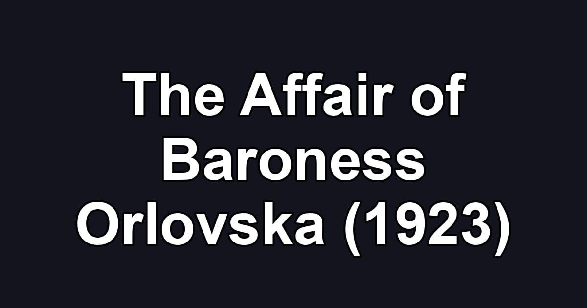 The Affair of Baroness Orlovska (1923)
