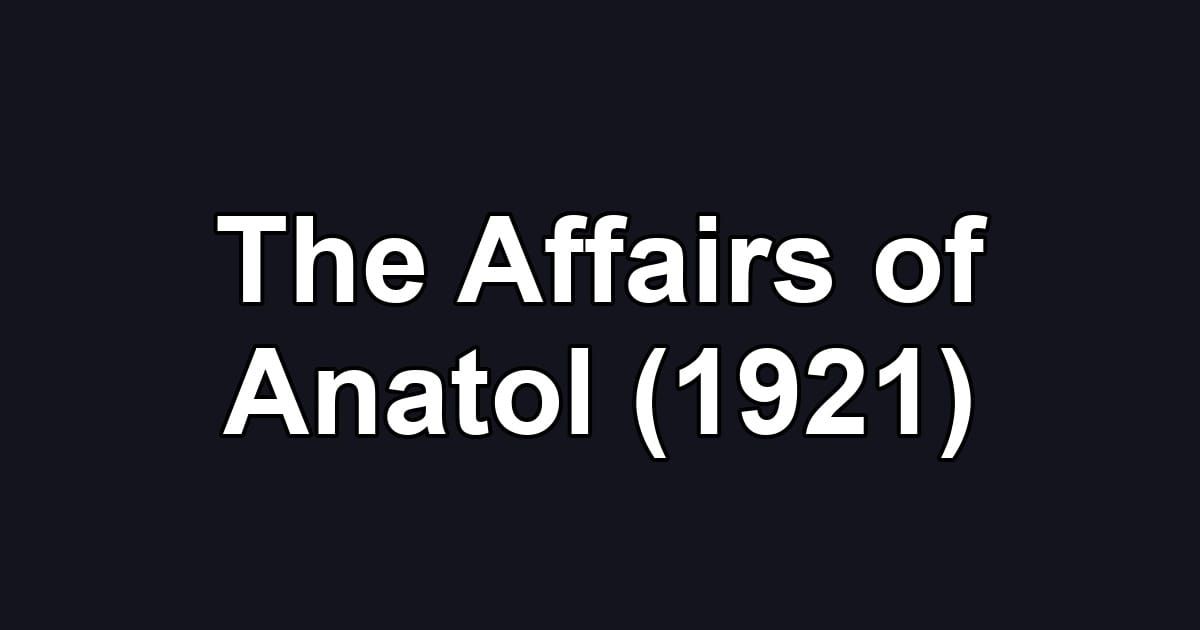 The Affairs of Anatol (1921)