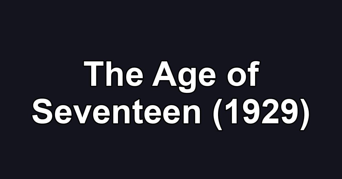 The Age of Seventeen (1929)