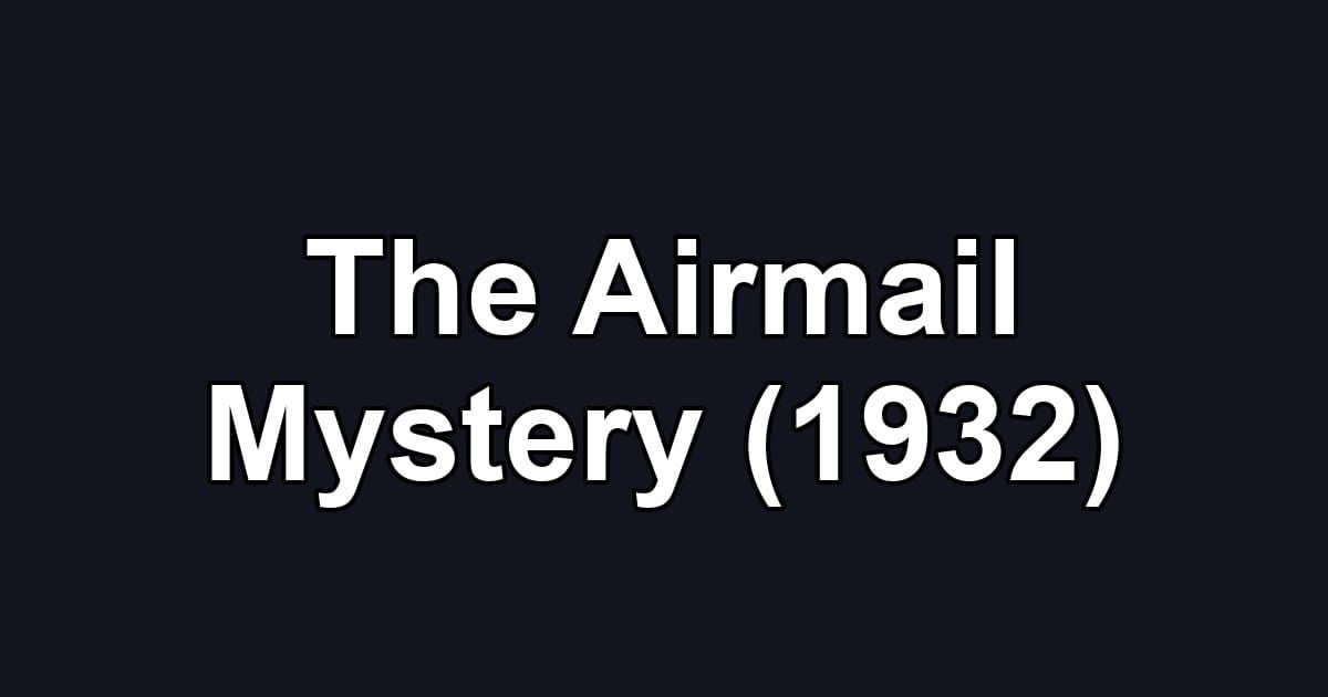 The Airmail Mystery (1932)
