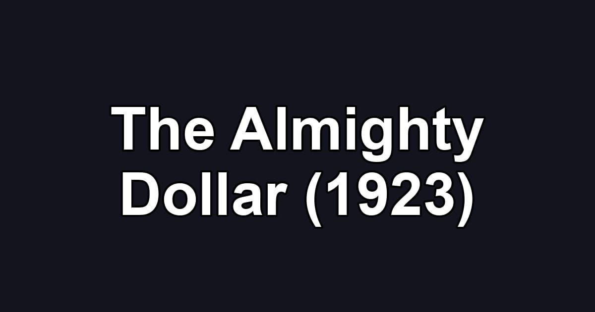 The Almighty Dollar (1923)