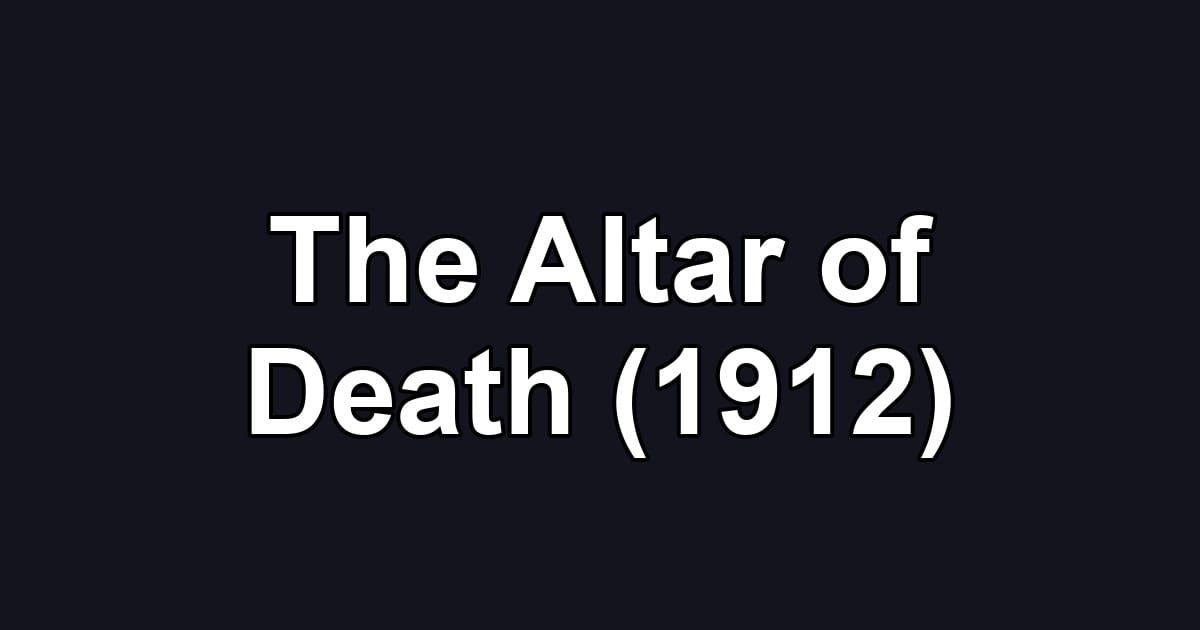 The Altar of Death (1912)
