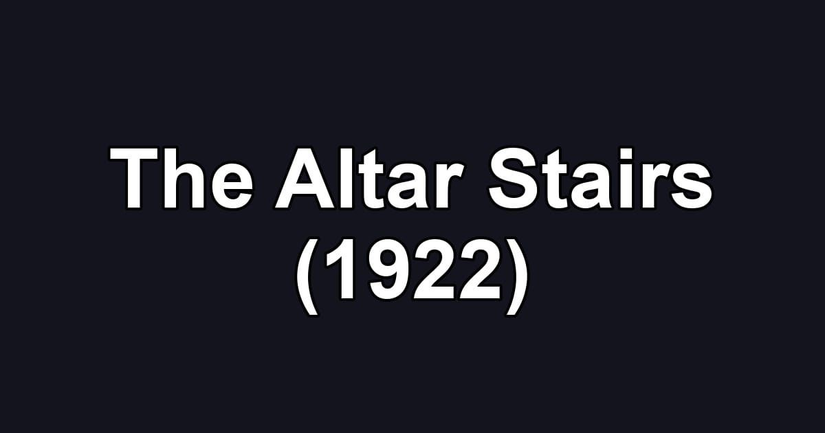 The Altar Stairs (1922)