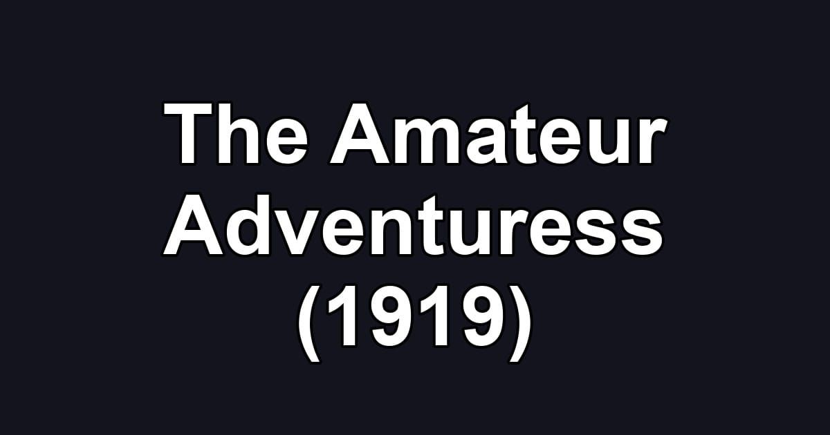 The Amateur Adventuress (1919)