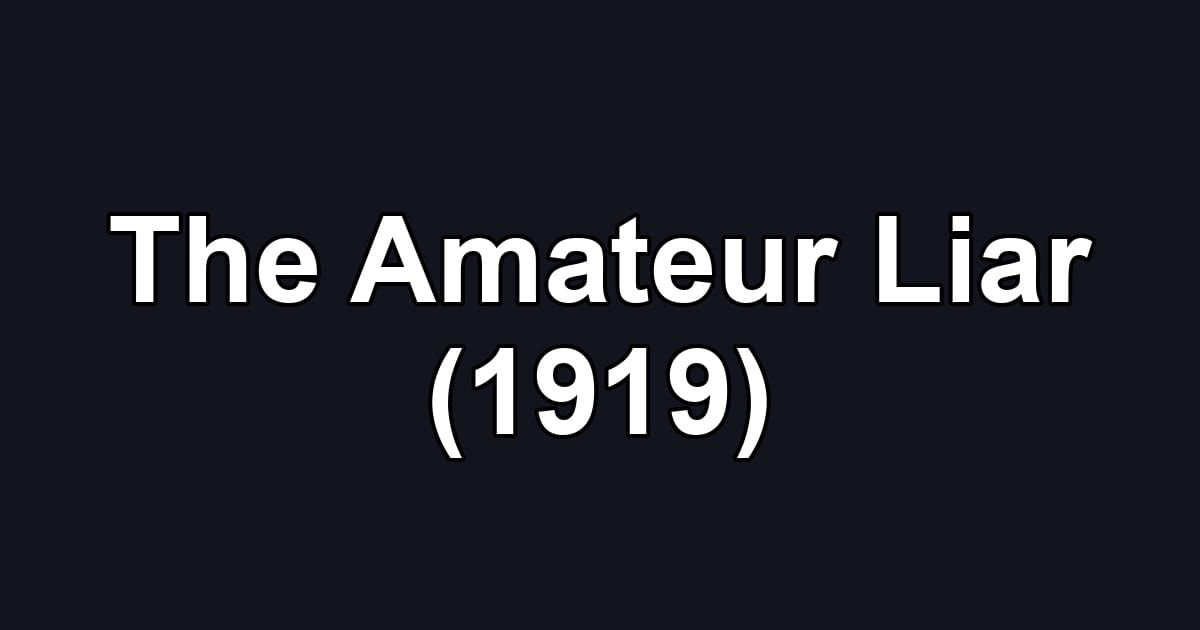 The Amateur Liar (1919)