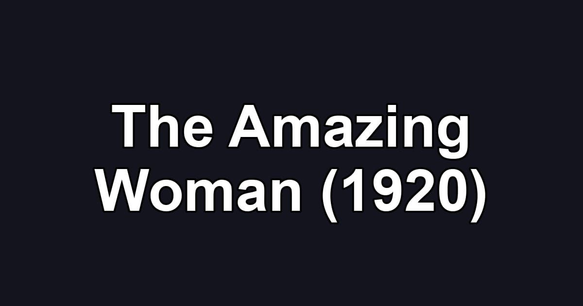 The Amazing Woman (1920)