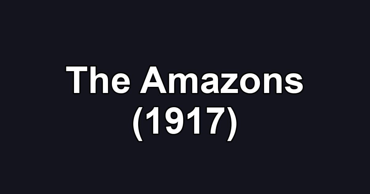 The Amazons (1917)