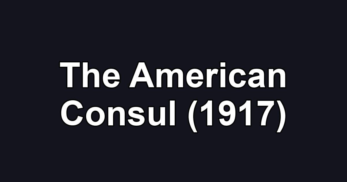 The American Consul (1917)