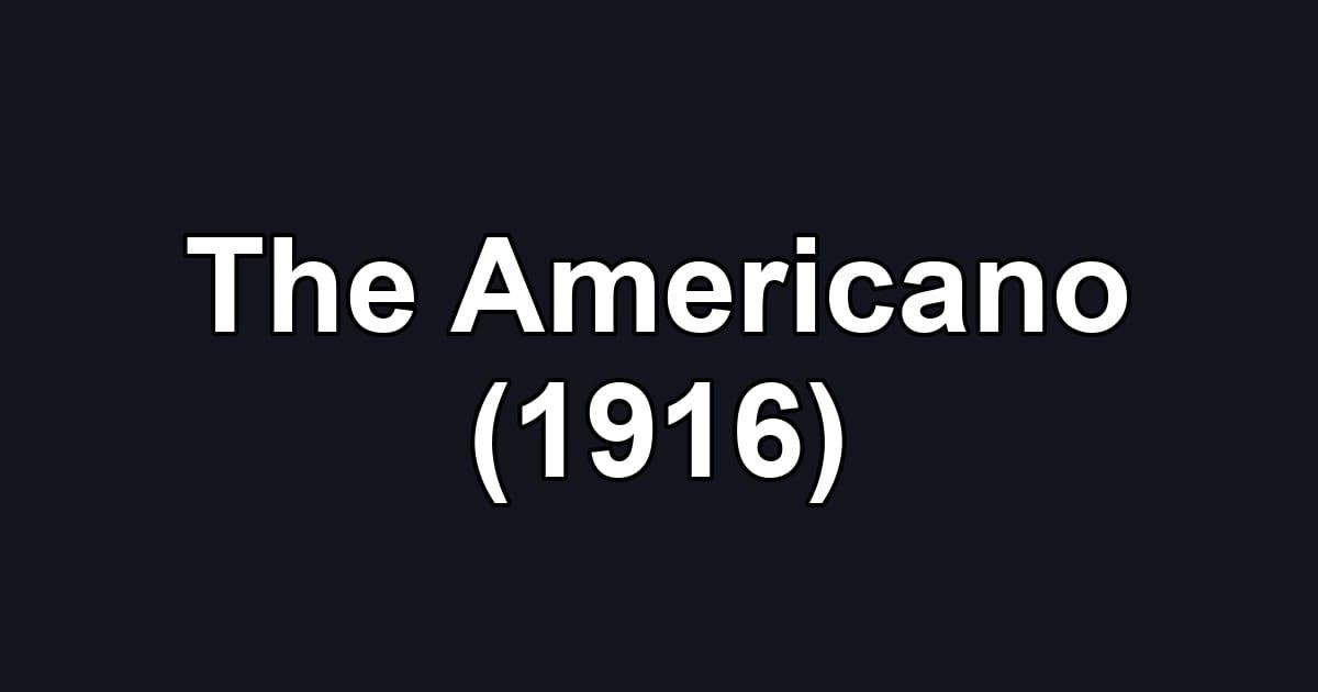 The Americano (1916)