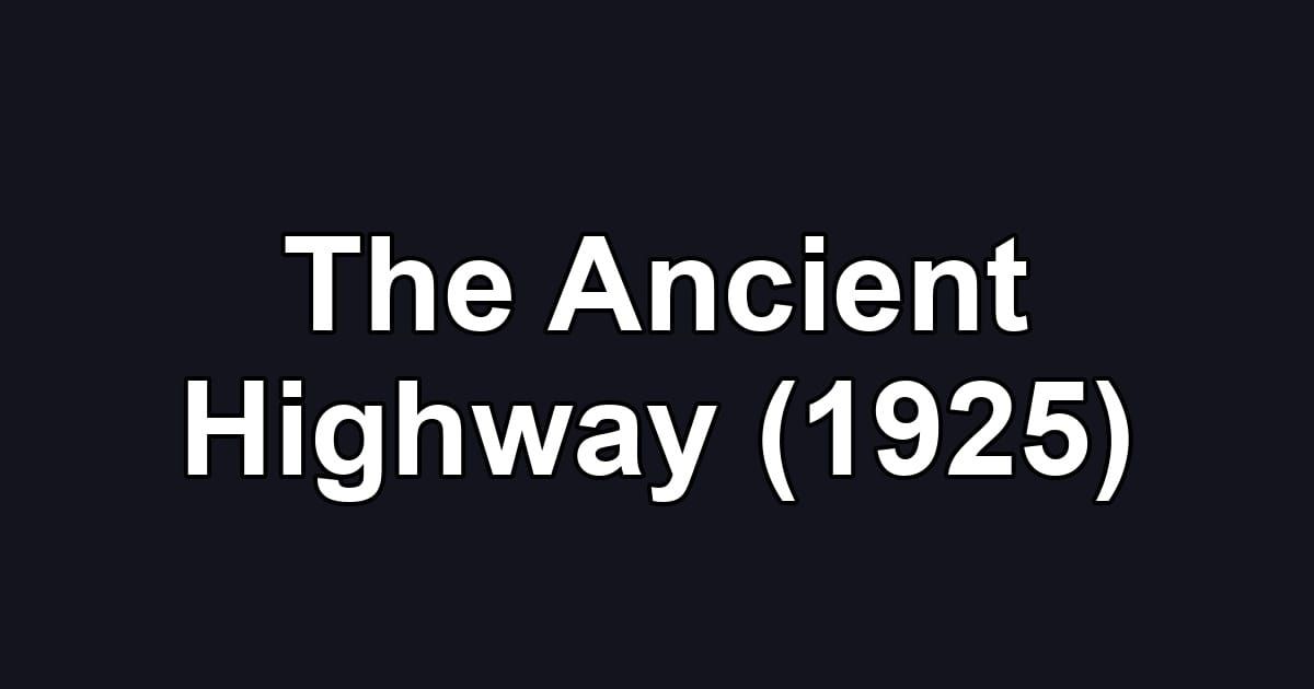 The Ancient Highway (1925)