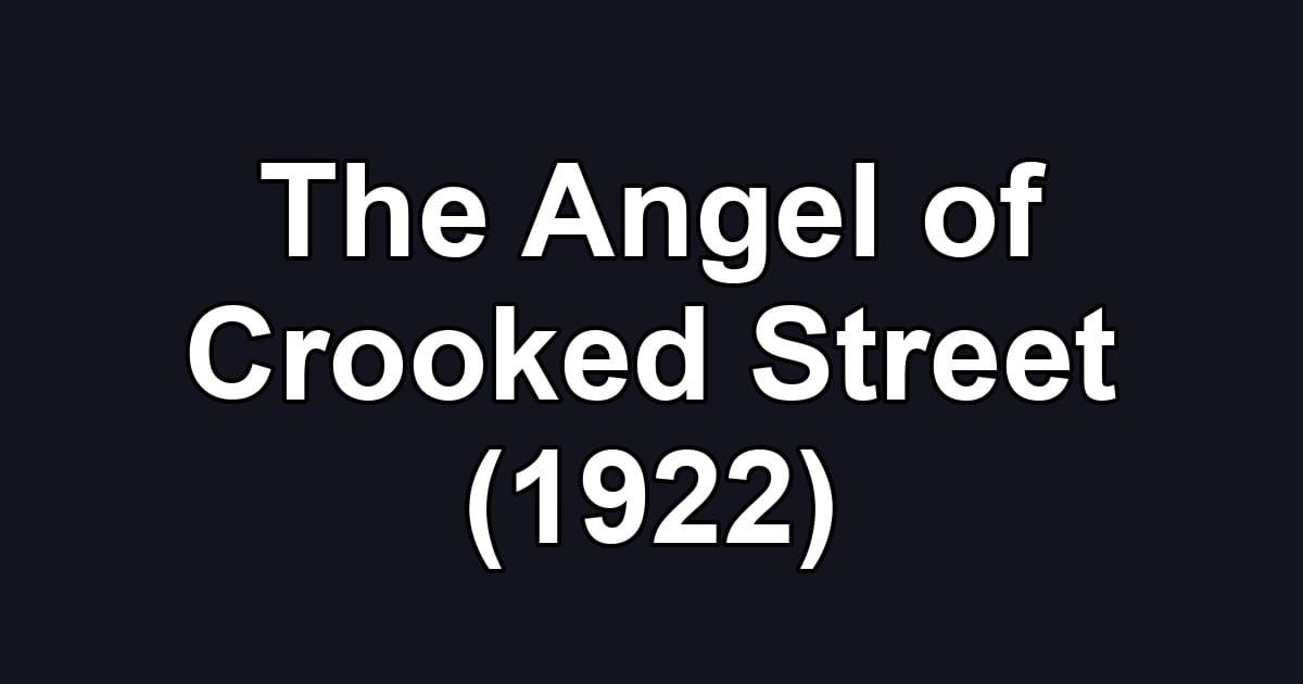 The Angel of Crooked Street (1922)