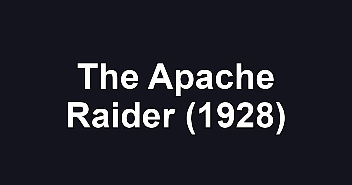 The Apache Raider (1928)