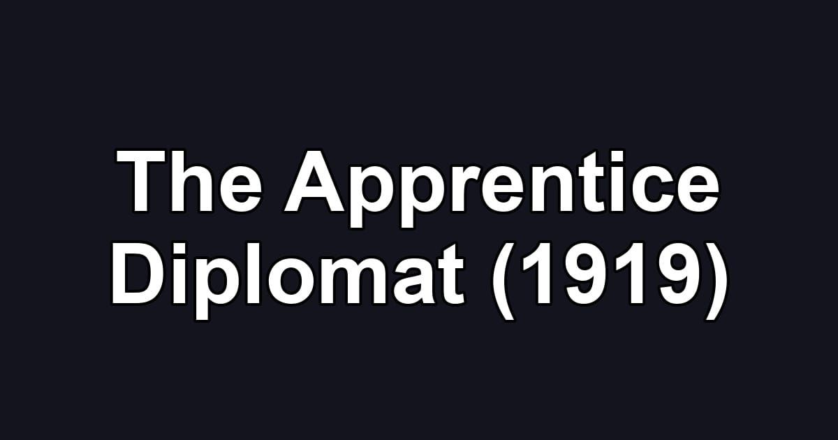 The Apprentice Diplomat (1919)