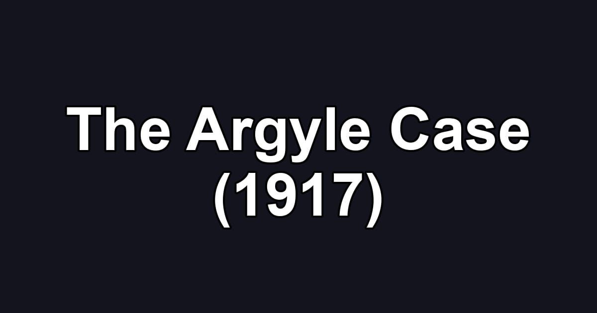 The Argyle Case (1917)
