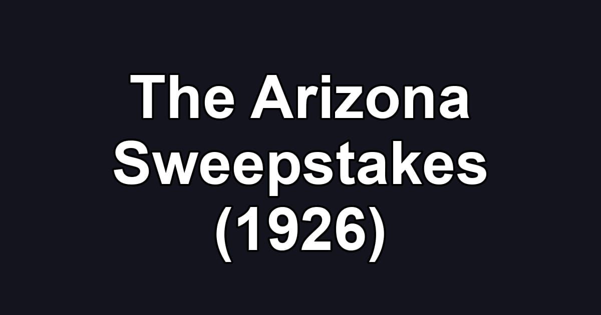 The Arizona Sweepstakes (1926)