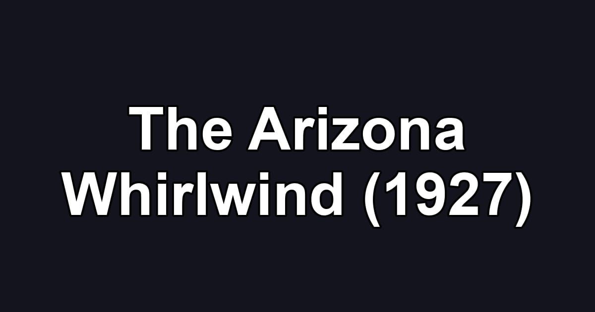 The Arizona Whirlwind (1927)