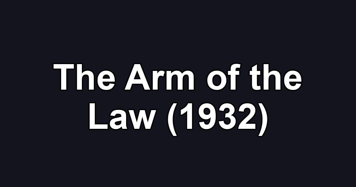 The Arm of the Law (1932)