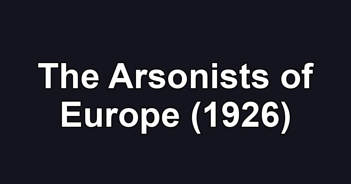 The Arsonists of Europe (1926)