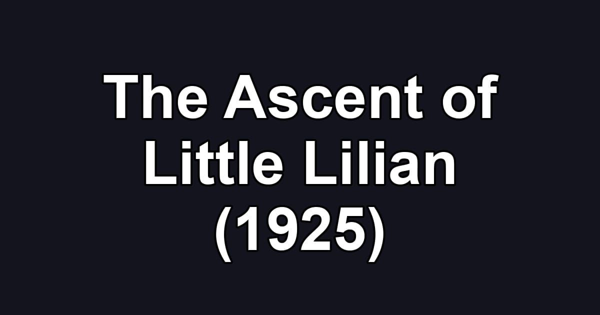 The Ascent of Little Lilian (1925)