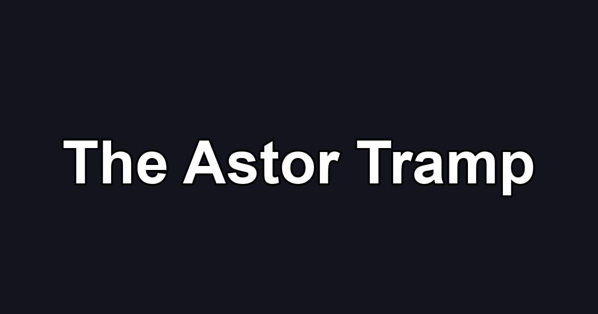 The Astor Tramp
