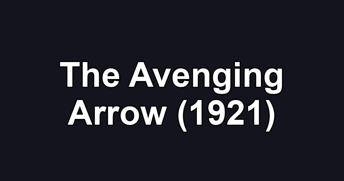 The Avenging Arrow (1921)