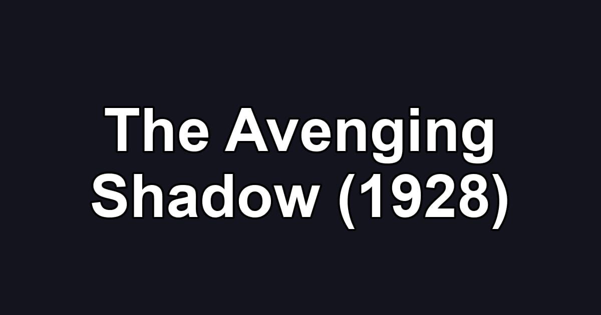 The Avenging Shadow (1928)