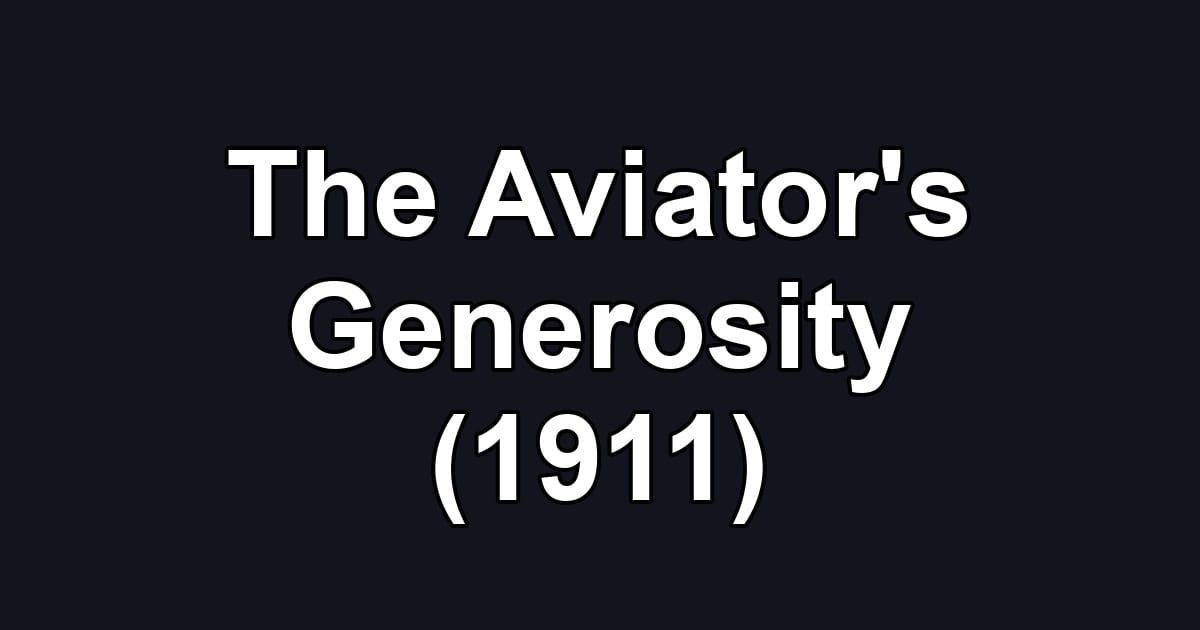 The Aviator's Generosity (1911)
