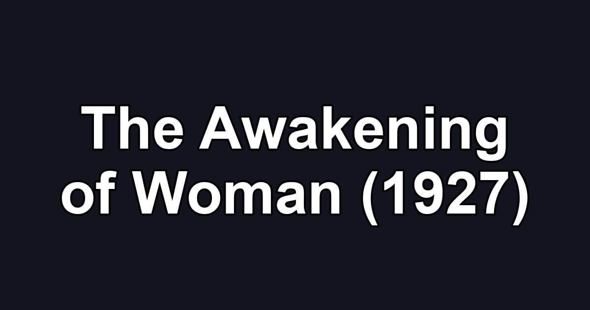 The Awakening of Woman (1927)