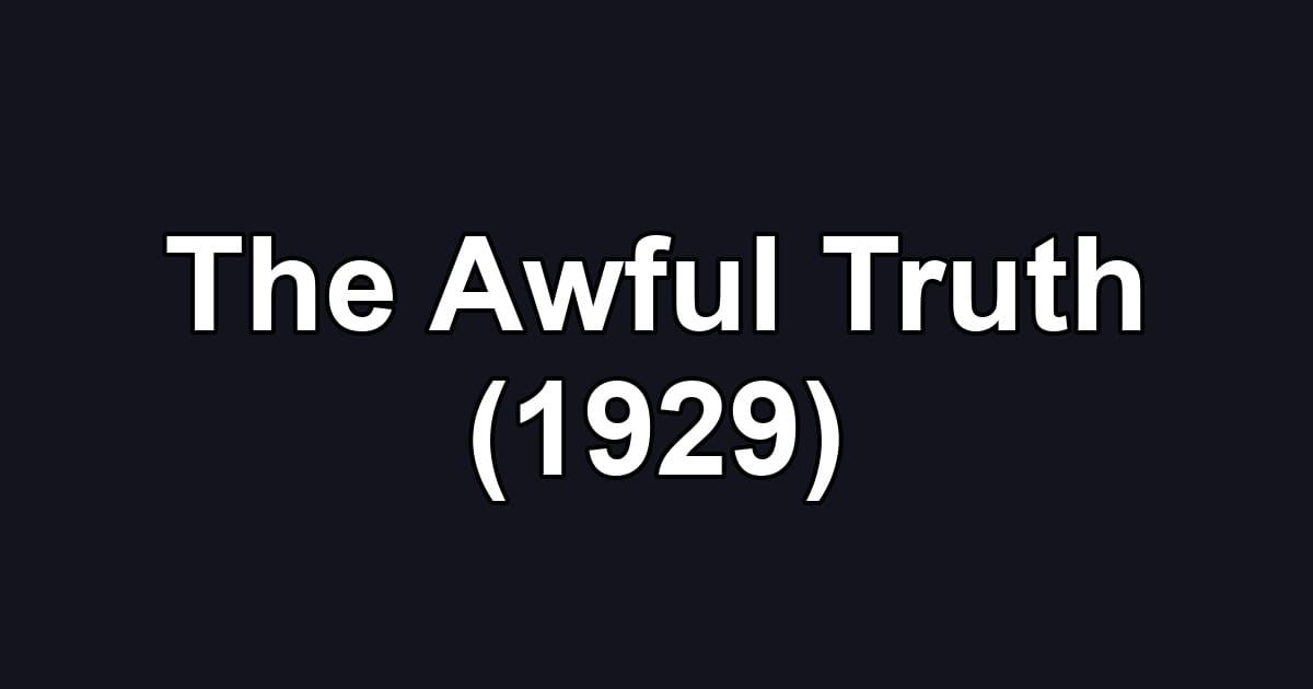 The Awful Truth (1929)