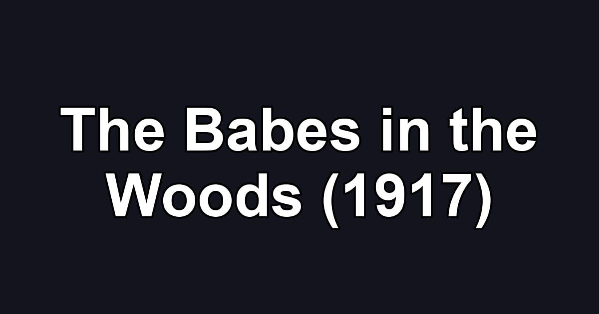The Babes in the Woods (1917)