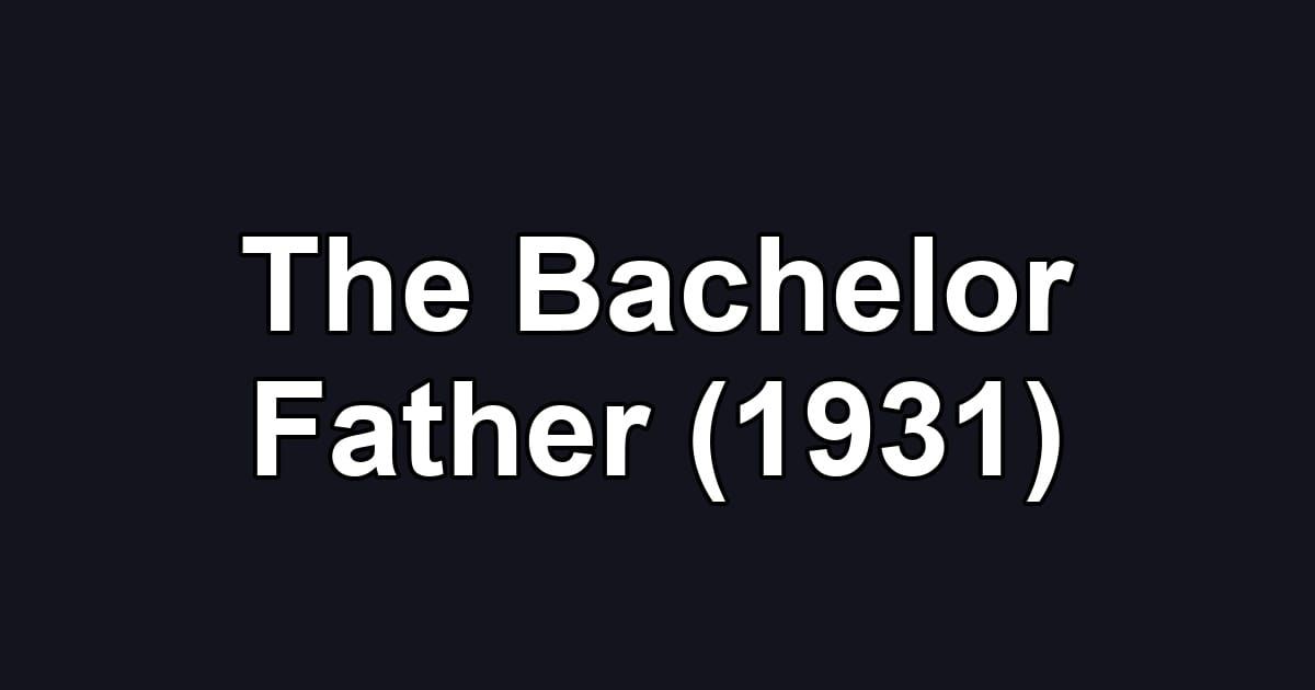 The Bachelor Father (1931)