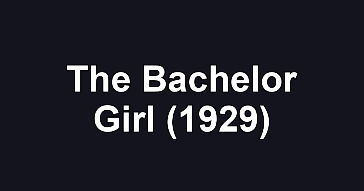The Bachelor Girl (1929)