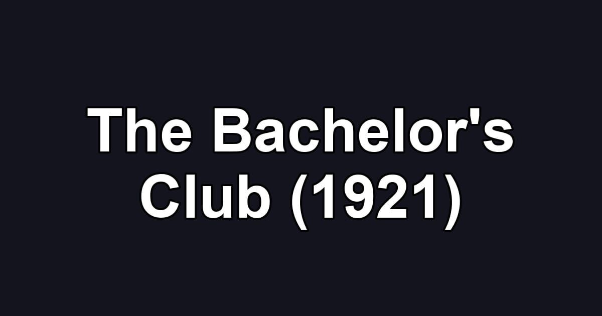 The Bachelor's Club (1921)