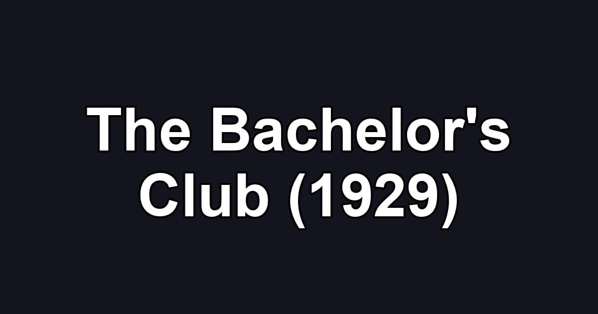 The Bachelor's Club (1929)