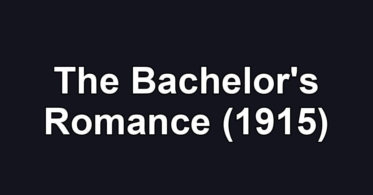 The Bachelor's Romance (1915)