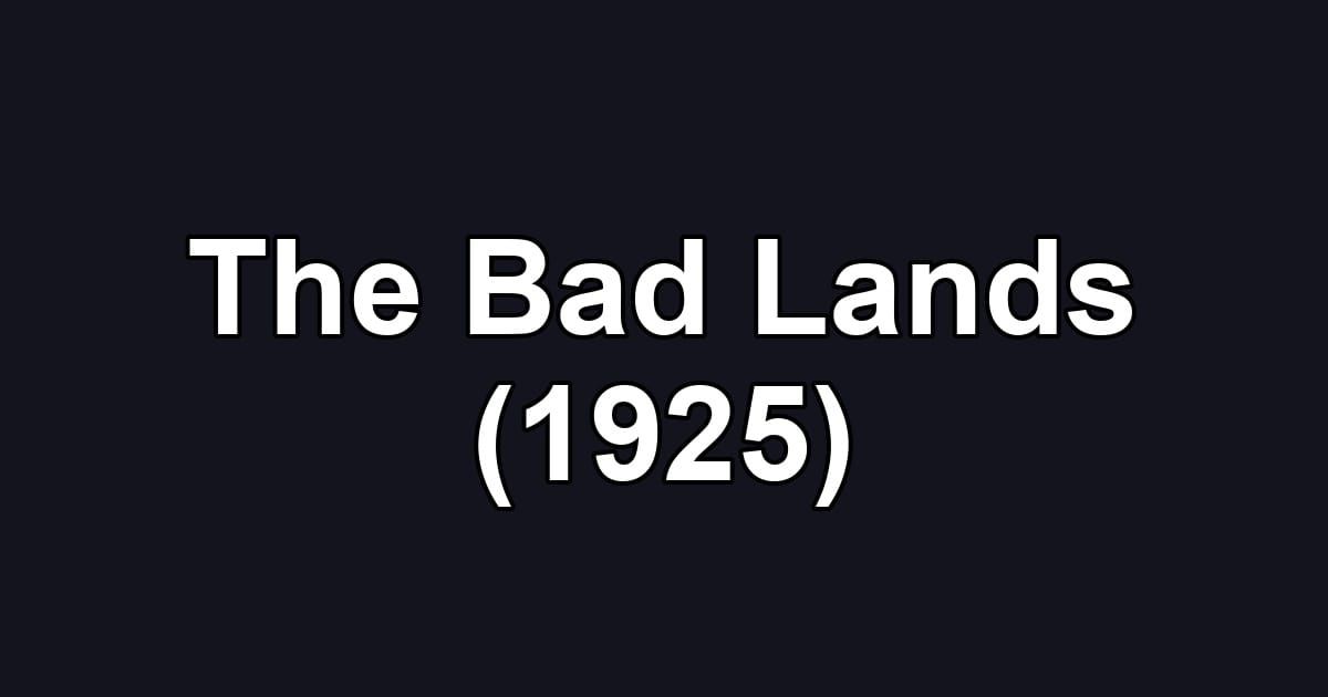 The Bad Lands (1925)