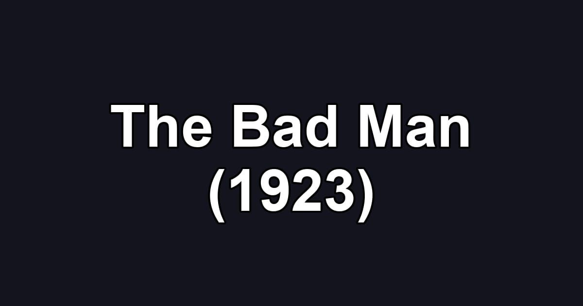The Bad Man (1923)