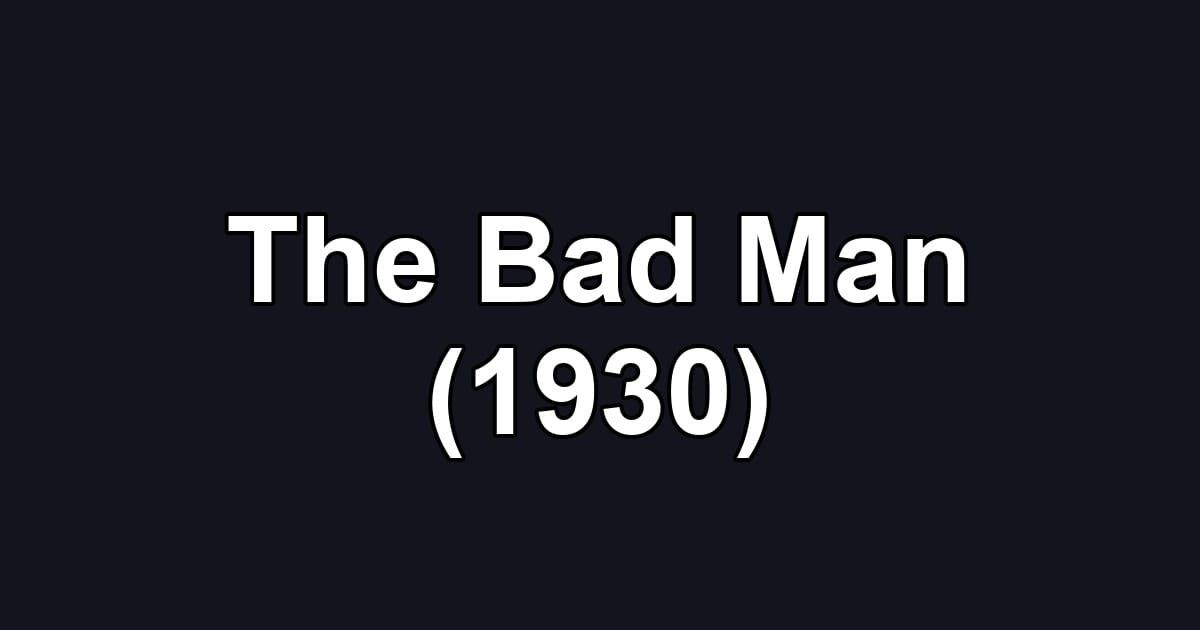 The Bad Man (1930)