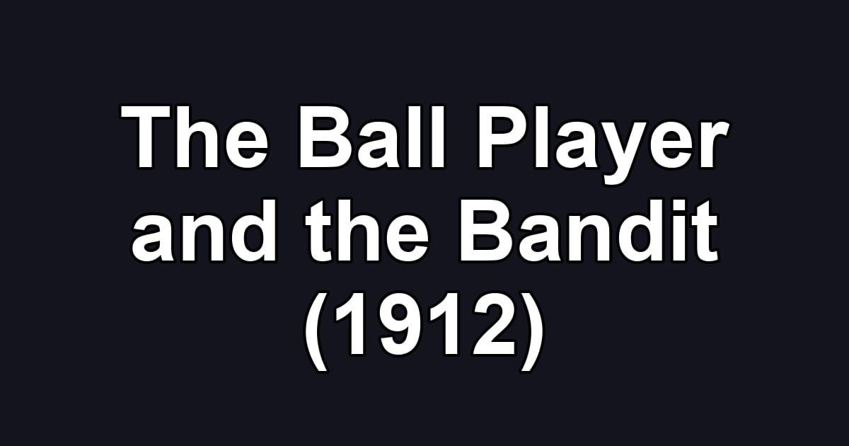 The Ball Player and the Bandit (1912)