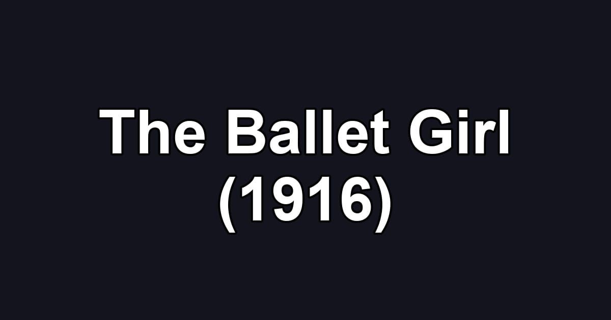 The Ballet Girl (1916)