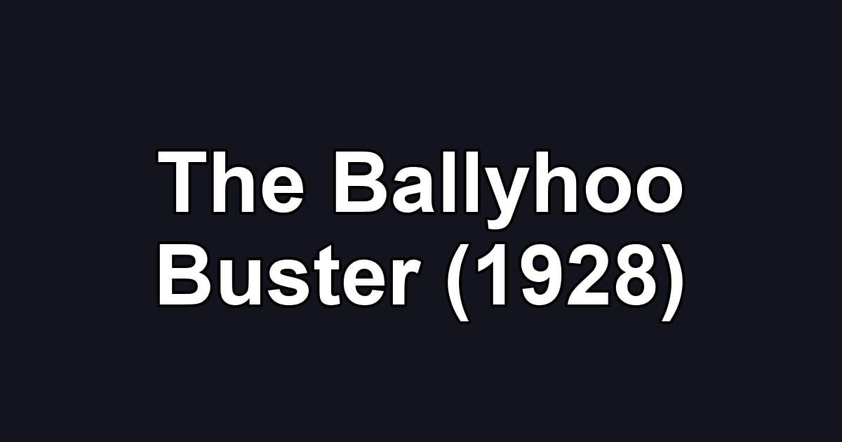 The Ballyhoo Buster (1928)