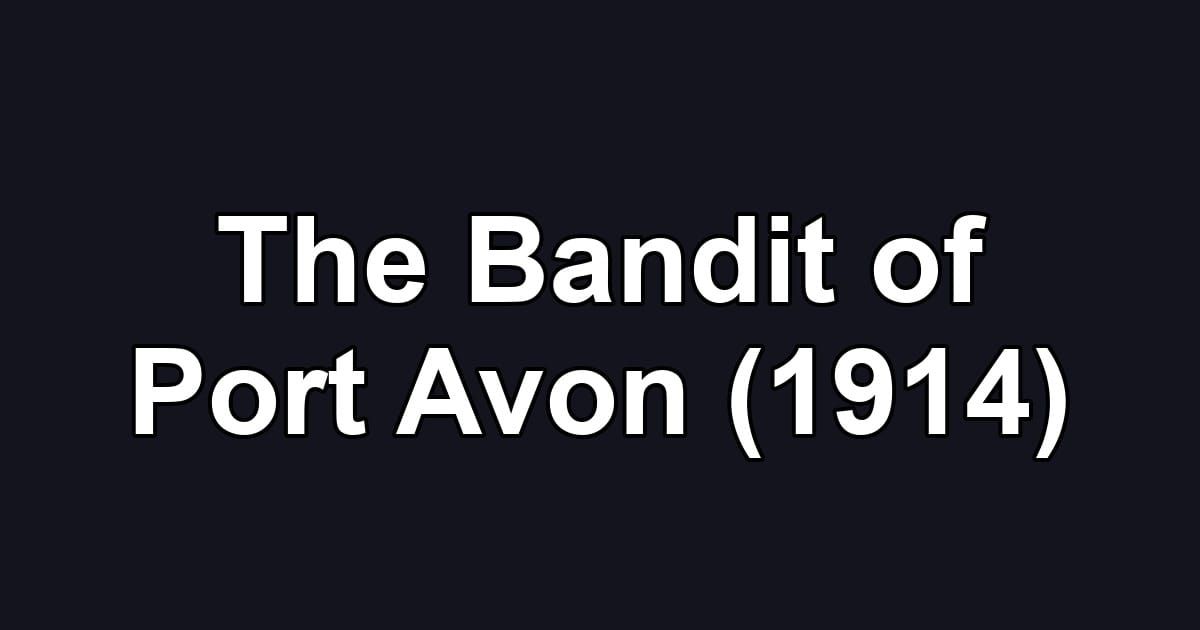 The Bandit of Port Avon (1914)