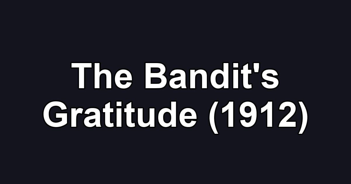 The Bandit's Gratitude (1912)