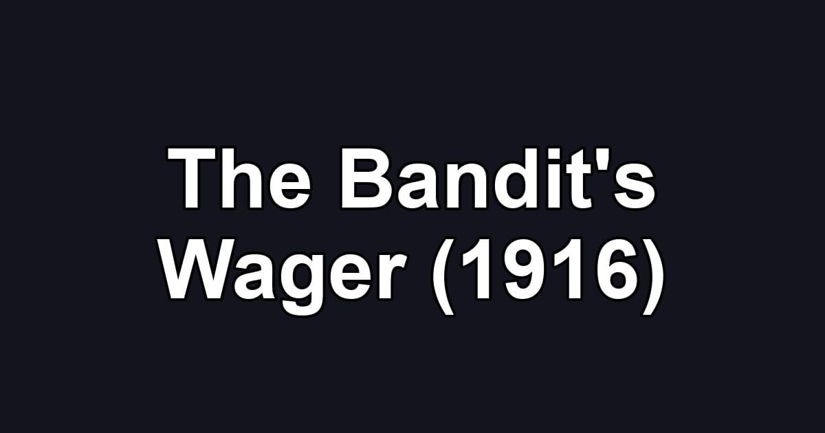 The Bandit's Wager (1916)