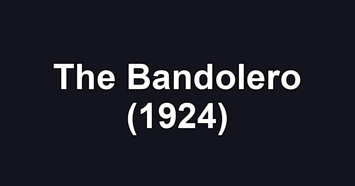The Bandolero (1924)
