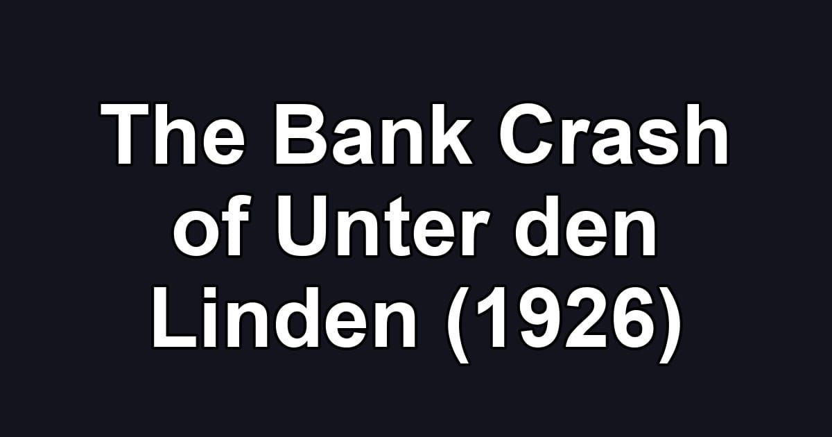 The Bank Crash of Unter den Linden (1926)