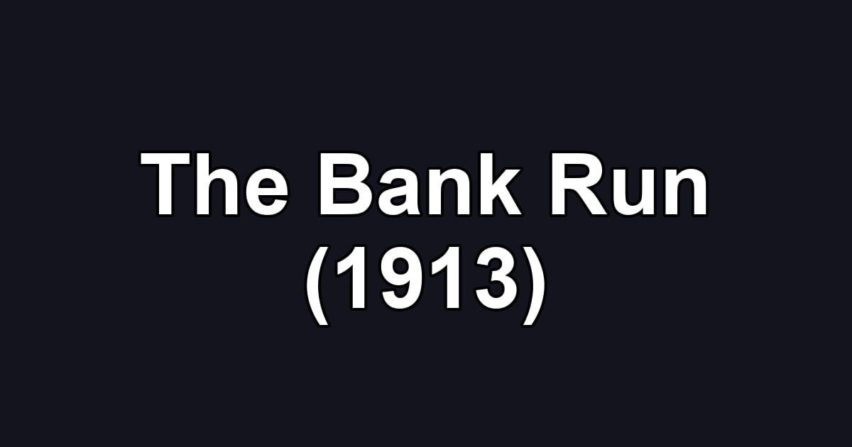 The Bank Run (1913)