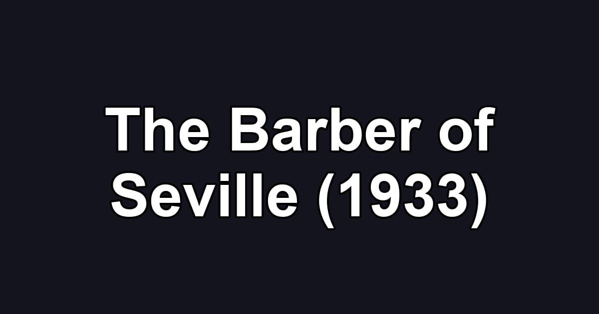 The Barber of Seville (1933)